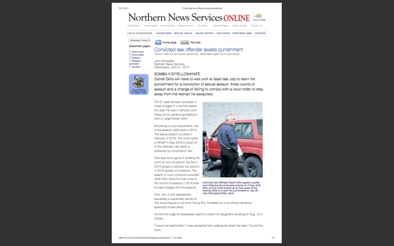 This is a newspaper article dated June 21, 2017 by News North, a newspaper in Yellowknife describing his convictions and his sentencing date. If you are having trouble reading it, please go to:

http: