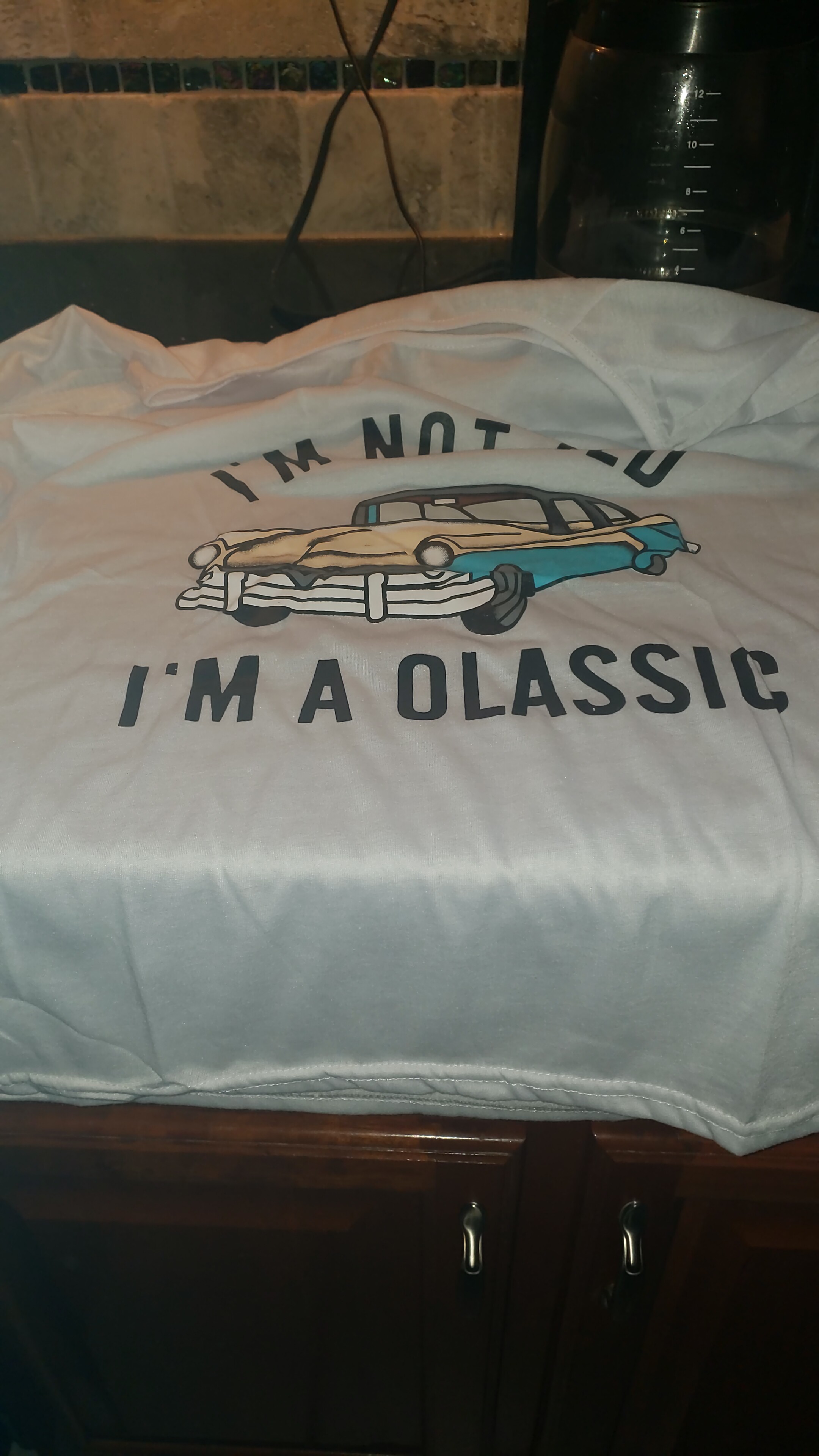 the shirt I received  "I'm A Olassic"