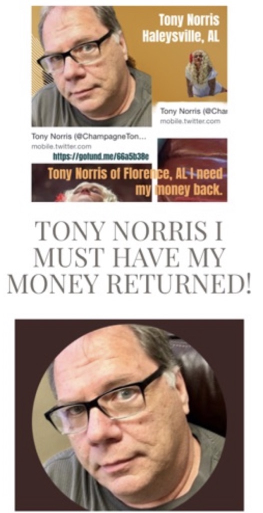 Tony Norris I must have my money returned 